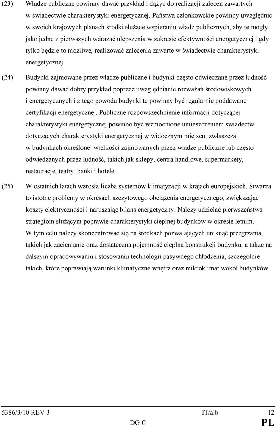 energetycznej i gdy tylko będzie to możliwe, realizować zalecenia zawarte w świadectwie charakterystyki energetycznej.