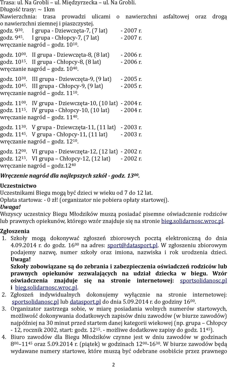 II grupa - Chłopcy-8, (8 lat) - 2006 r. wręczanie nagród godz. 10 40. godz. 10 30. III grupa - Dziewczęta-9, (9 lat) - 2005 r. godz. 10 45. III grupa - Chłopcy-9, (9 lat) - 2005 r.