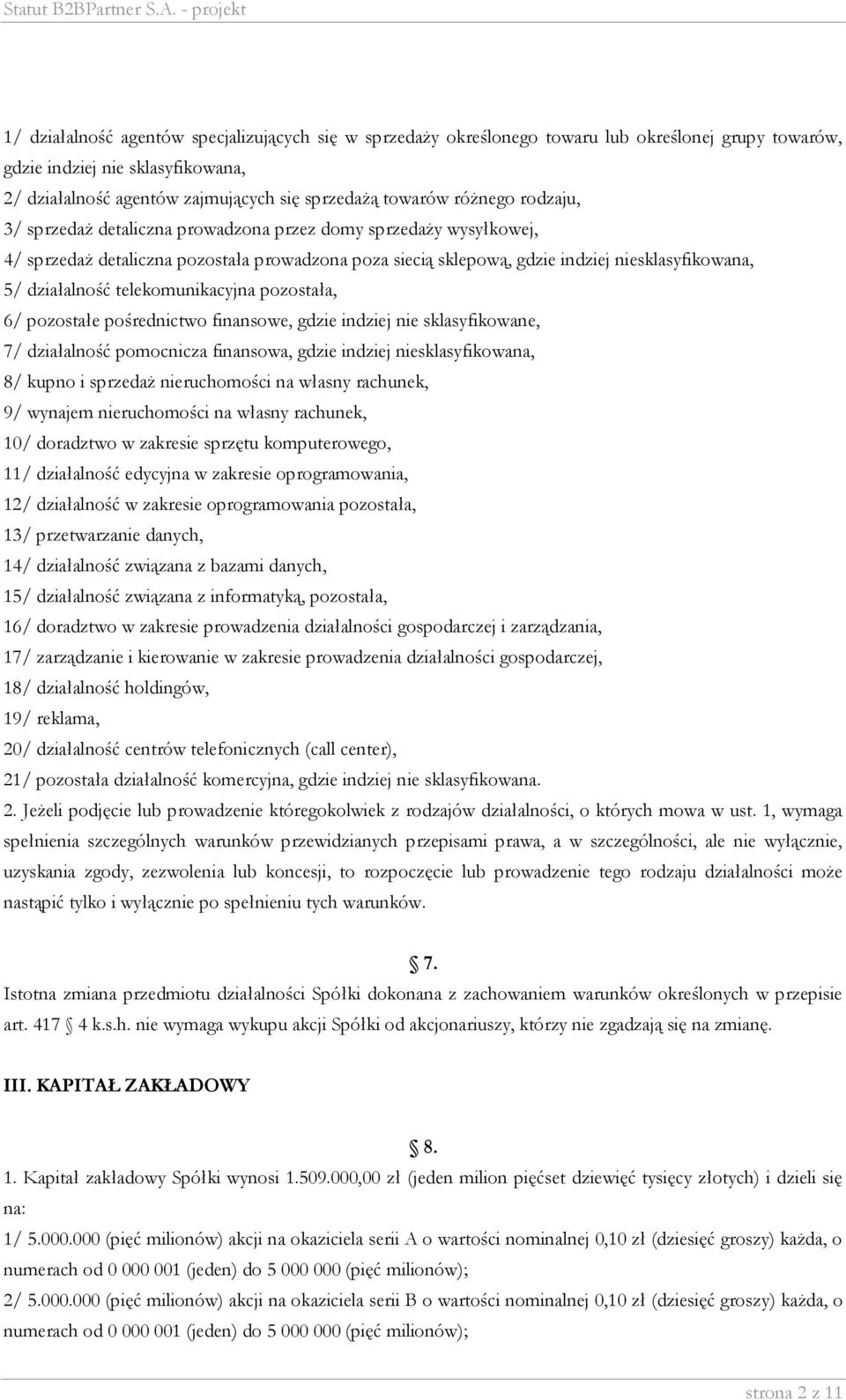 telekomunikacyjna pozostała, 6/ pozostałe pośrednictwo finansowe, gdzie indziej nie sklasyfikowane, 7/ działalność pomocnicza finansowa, gdzie indziej niesklasyfikowana, 8/ kupno i sprzedaż