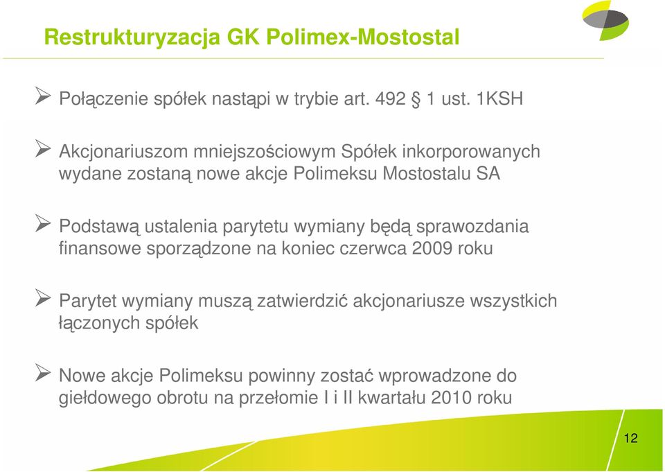 ustalenia parytetu wymiany będą sprawozdania finansowe sporządzone na koniec czerwca 2009 roku Parytet wymiany muszą