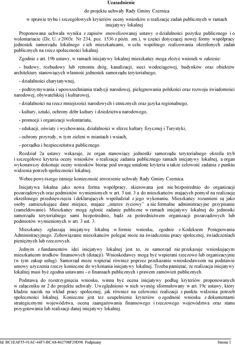 ), w części dotyczącej nowej formy współpracy jednostek samorządu lokalnego z ich mieszkańcami, w celu wspólnego realizowania określonych zadań publicznych na rzecz społeczności lokalnej.