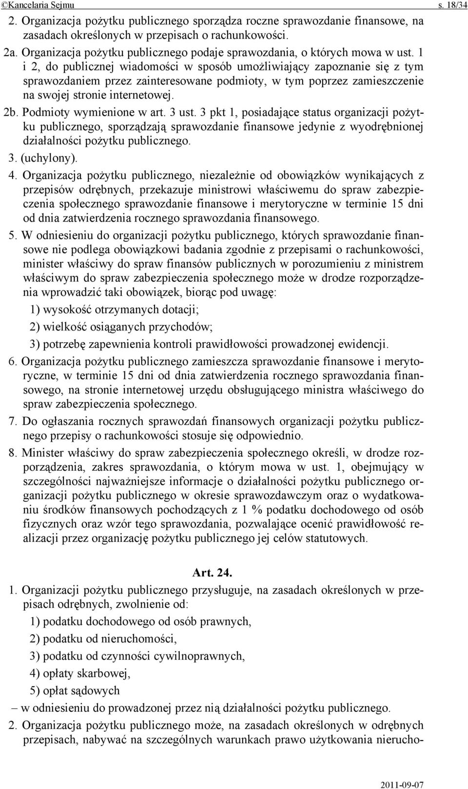 1 i 2, do publicznej wiadomości w sposób umożliwiający zapoznanie się z tym sprawozdaniem przez zainteresowane podmioty, w tym poprzez zamieszczenie na swojej stronie internetowej. 2b.