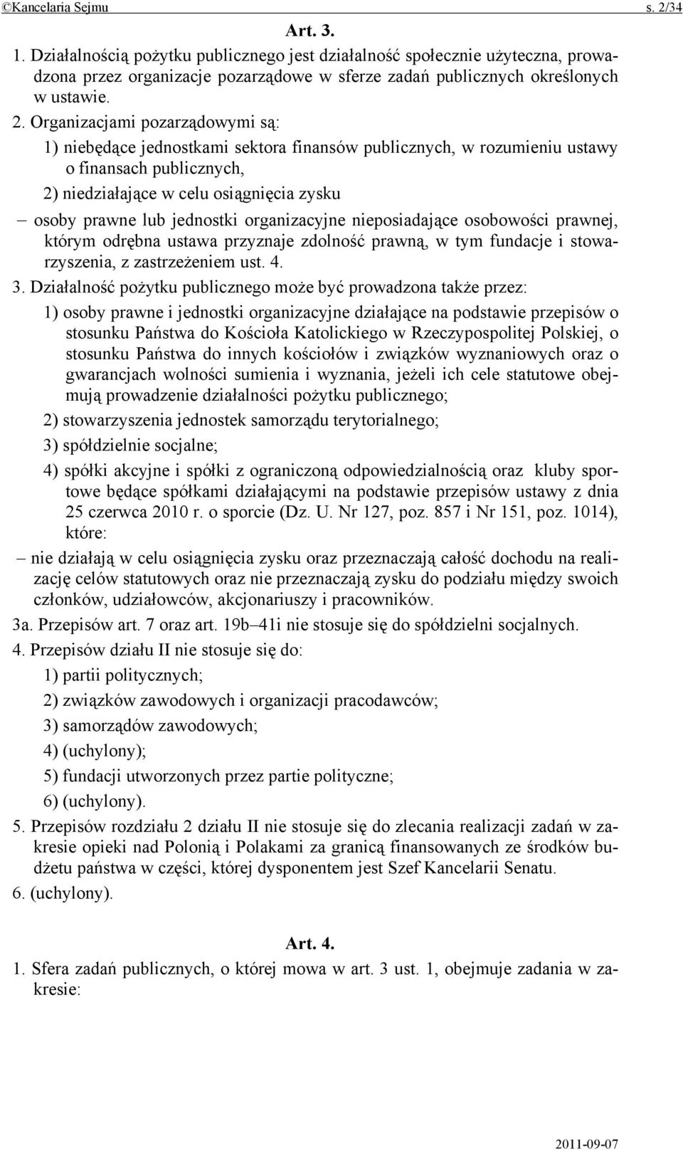 jednostki organizacyjne nieposiadające osobowości prawnej, którym odrębna ustawa przyznaje zdolność prawną, w tym fundacje i stowarzyszenia, z zastrzeżeniem ust. 4. 3.