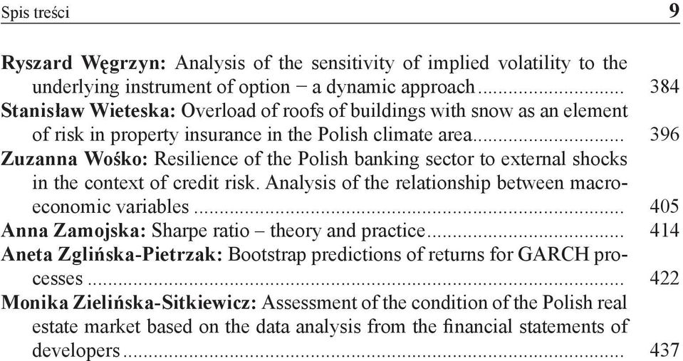 .. 396 Zuzaa Wośko: Resiliece of the Polish bakig sector to exteral shocks i the cotext of credit risk. Aalysis of the relatioship betwee macroecoomic variables.