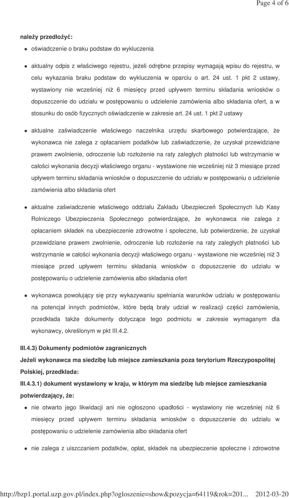 1 pkt 2 ustawy, wystawiony nie wczeniej ni 6 miesicy przed upływem terminu składania wniosków o dopuszczenie do udziału w postpowaniu o udzielenie zamówienia albo składania ofert, a w stosunku do