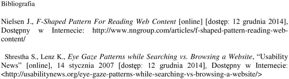 nngroup.com/articles/f-shaped-pattern-reading-webcontent/ Shrestha S., Lenz K.