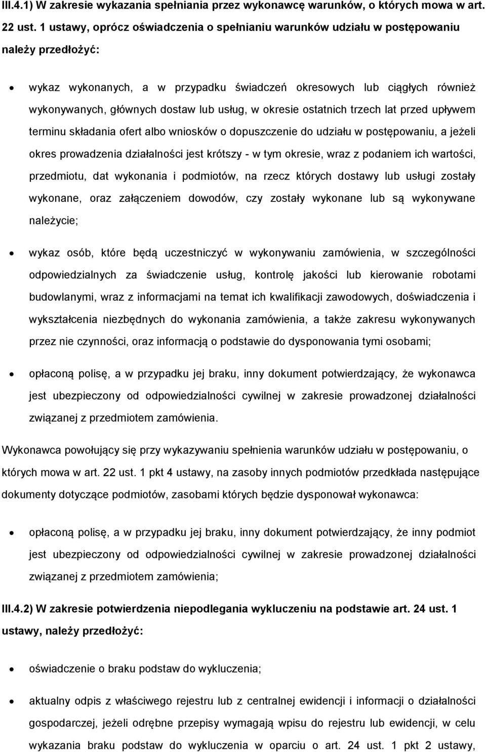 kresie statnich trzech lat przed upływem terminu składania fert alb wnisków dpuszczenie d udziału w pstępwaniu, a jeżeli kres prwadzenia działalnści jest krótszy - w tym kresie, wraz z pdaniem ich