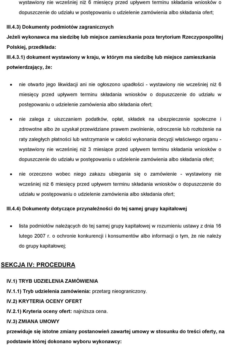 miejsce zamieszkania ptwierdzający, że: nie twart jeg likwidacji ani nie głszn upadłści - wystawiny nie wcześniej niż 6 miesięcy przed upływem terminu składania wnisków dpuszczenie d udziału w