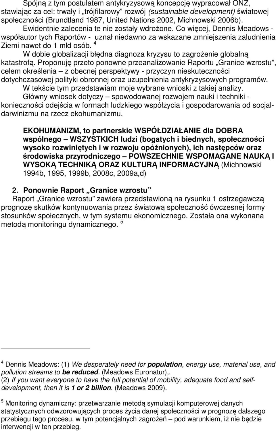 4 W dobie globalizacji błędna diagnoza kryzysu to zagrożenie globalną katastrofą.