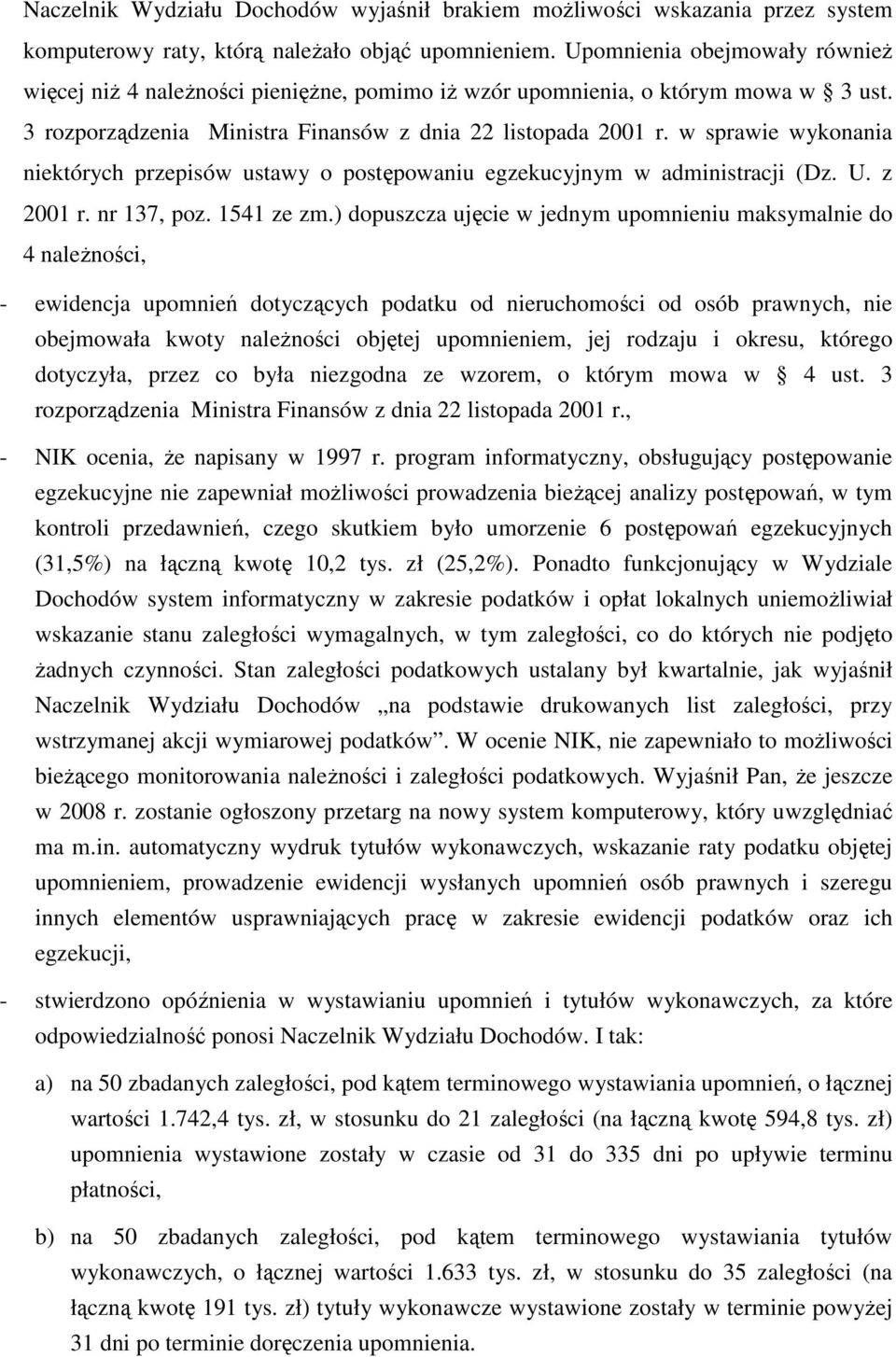 w sprawie wykonania niektórych przepisów ustawy o postępowaniu egzekucyjnym w administracji (Dz. U. z 2001 r. nr 137, poz. 1541 ze zm.