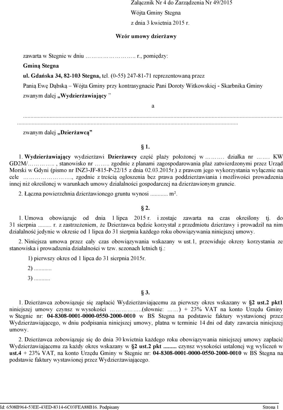 1. Wydzierżawiający wydzierżawi Dzierżawcy część plaży położonej w. działka nr. KW GD2M/.., stanowisko nr.