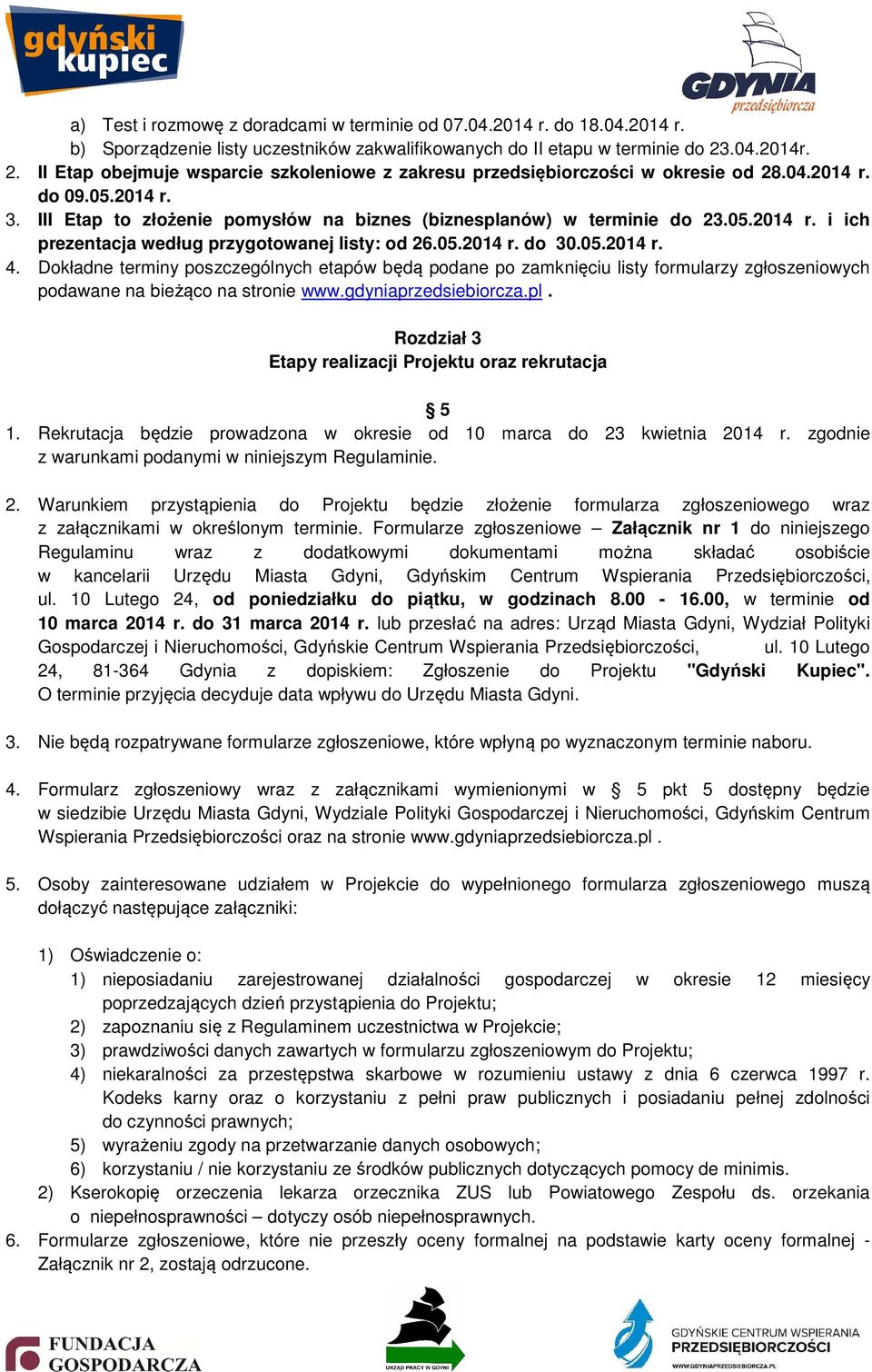 05.2014 r. i ich prezentacja według przygotowanej listy: od 26.05.2014 r. do 30.05.2014 r. 4.