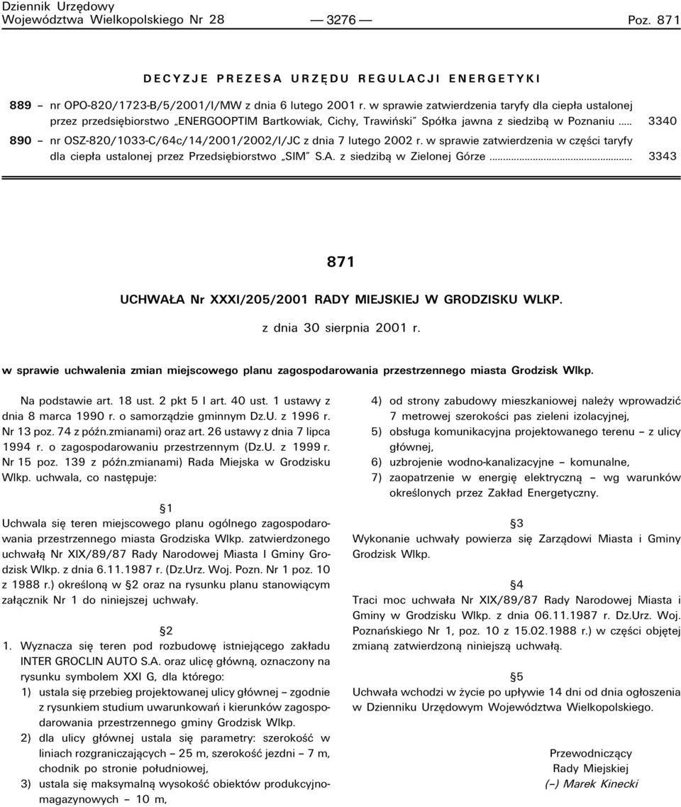 .. 3340 890 ñ nr OSZ820/1033C/64c/14/2001/2002/I/JC z dnia 7 lutego 2002 r. w sprawie zatwierdzenia w czíúci taryfy dla ciep a ustalonej przez PrzedsiÍbiorstwo ìsimî S.A. z siedzibπ w Zielonej GÛrze.