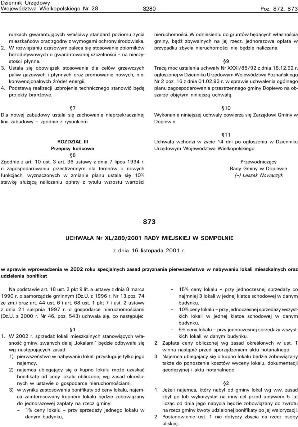 Podstawπ realizacji uzbrojenia technicznego stanowiê bídπ projekty branøowe. ß7 Dla nowej zabudowy ustala sií zachowanie nieprzekraczalnej linii zabudowy ñ zgodnie z rysunkiem.