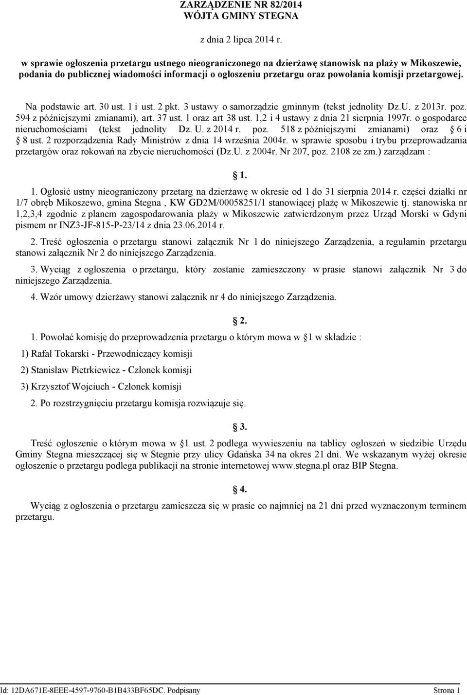przetargowej. Na podstawie art. 30 ust. 1 i ust. 2 pkt. 3 ustawy o samorządzie gminnym (tekst jednolity Dz.U. z 2013r. poz. 594 z późniejszymi zmianami), art. 37 ust. 1 oraz art 38 ust.