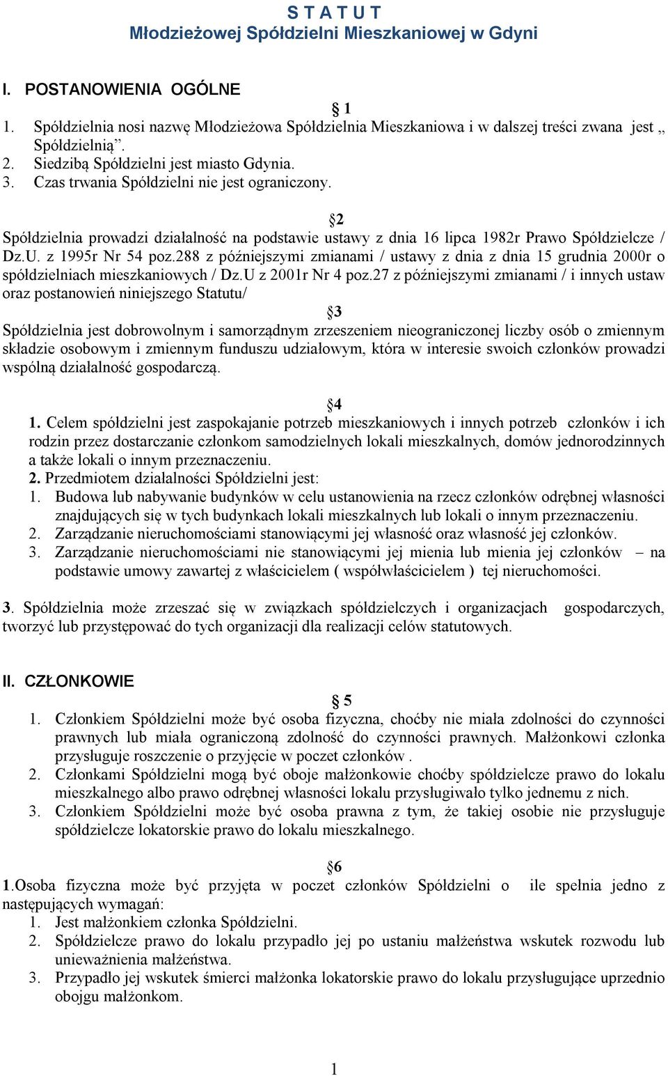 z 1995r Nr 54 poz.288 z późniejszymi zmianami / ustawy z dnia z dnia 15 grudnia 2000r o spółdzielniach mieszkaniowych / Dz.U z 2001r Nr 4 poz.