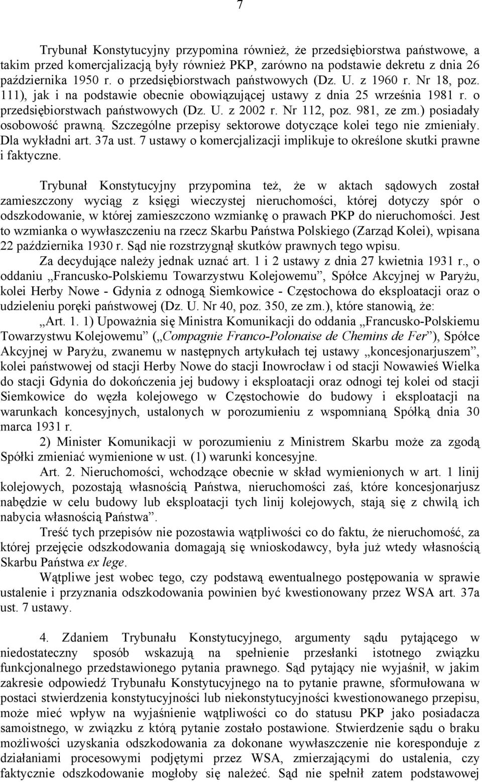 Nr 112, poz. 981, ze zm.) posiadały osobowość prawną. Szczególne przepisy sektorowe dotyczące kolei tego nie zmieniały. Dla wykładni art. 37a ust.