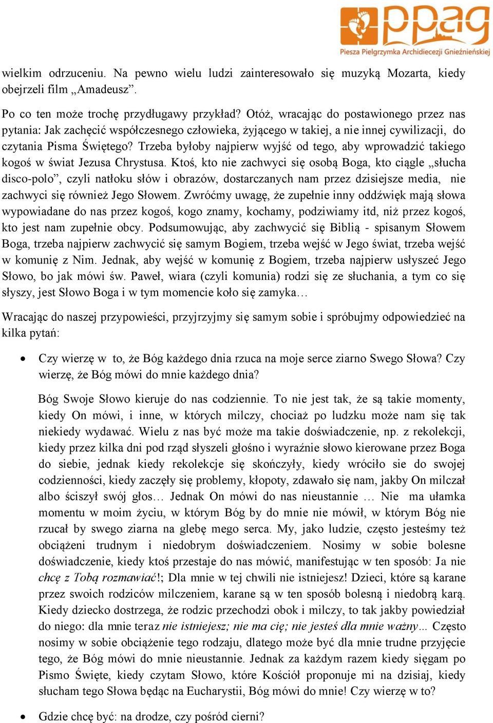 Trzeba byłby najpierw wyjść d teg, aby wprwadzić takieg kgś w świat Jezusa Chrystusa.