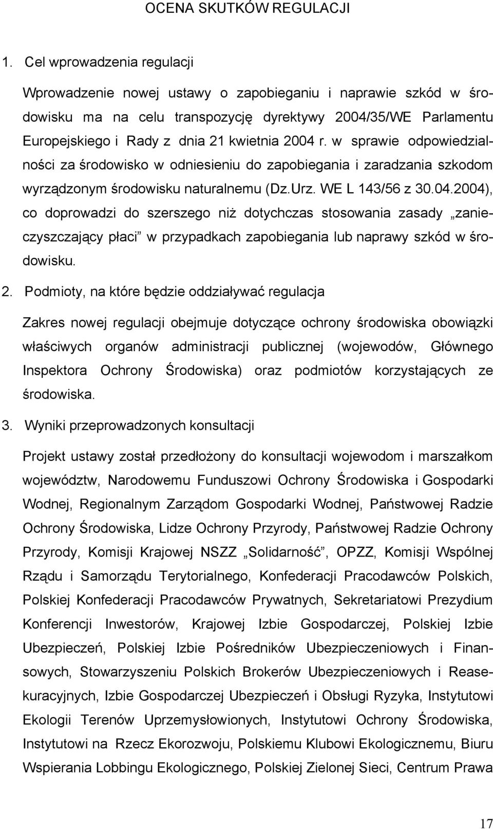 r. w sprawie odpowiedzialności za środowisko w odniesieniu do zapobiegania i zaradzania szkodom wyrządzonym środowisku naturalnemu (Dz.Urz. WE L 143/56 z 30.04.