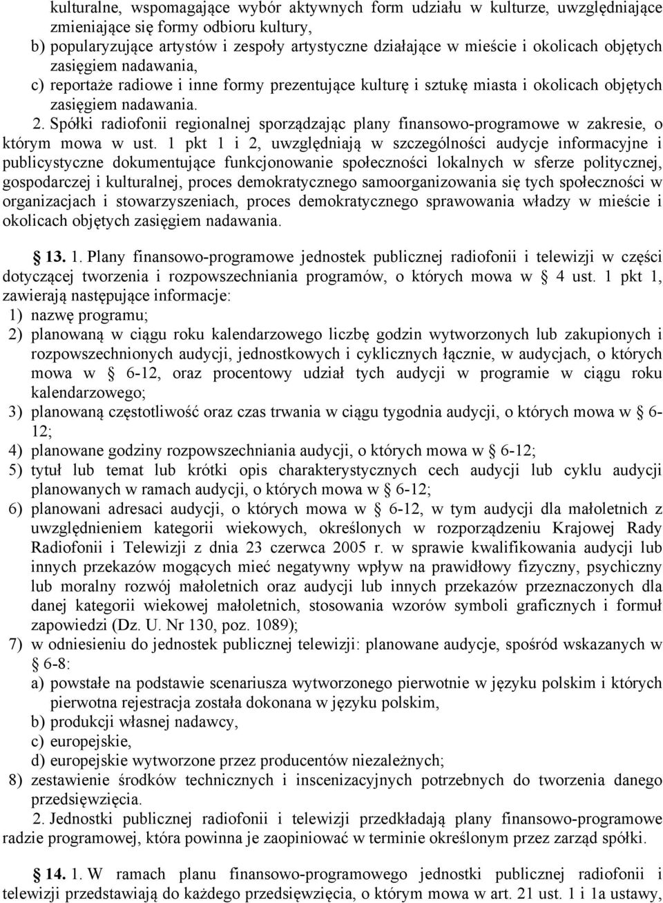 Spółki radiofonii regionalnej sporządzając plany finansowo-programowe w zakresie, o którym mowa w ust.