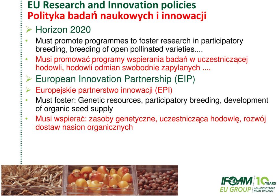 .. Musi promować programy wspierania badań w uczestniczącej hodowli, hodowli odmian swobodnie zapylanych.