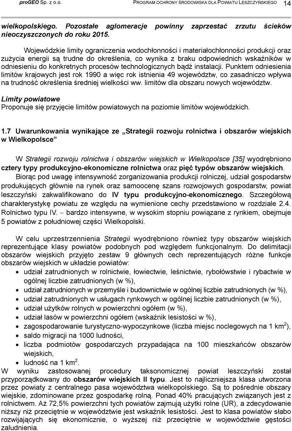 procesów technologicznych bądź instalacji. Punktem odniesienia limitów krajowych jest rok 1990 a więc rok istnienia 49 województw, co zasadniczo wpływa na trudność określenia średniej wielkości ww.