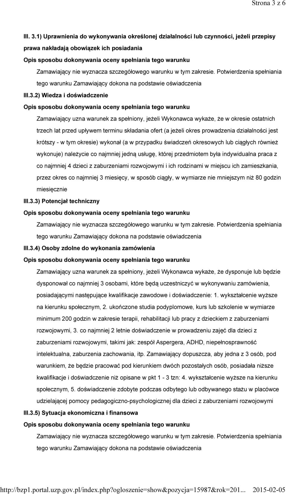 2) Wiedza i doświadczenie Zamawiający uzna warunek za spełniony, jeżeli Wykonawca wykaże, że w okresie ostatnich trzech lat przed upływem terminu składania ofert (a jeżeli okres prowadzenia