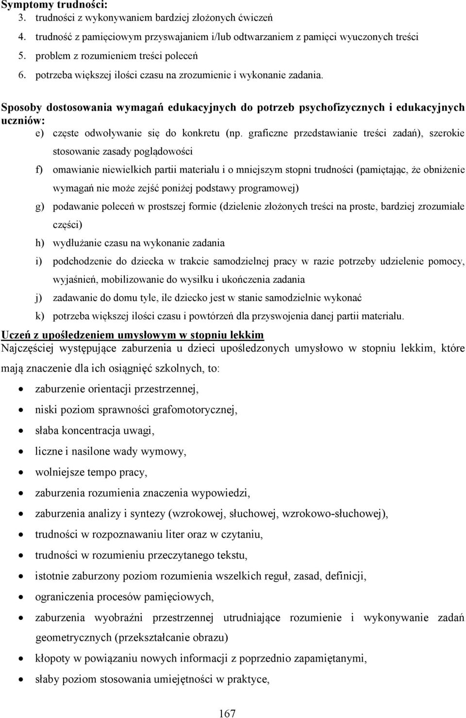 Sposoby dostosowania wymagań edukacyjnych do potrzeb psychofizycznych i edukacyjnych uczniów: e) częste odwoływanie się do konkretu (np.