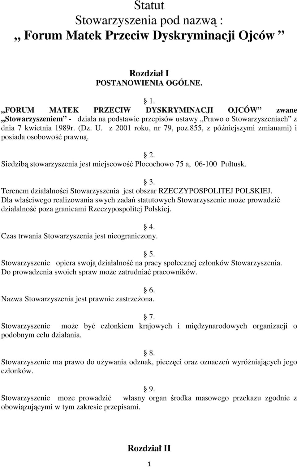 855, z późniejszymi zmianami) i posiada osobowość prawną. 2. Siedzibą stowarzyszenia jest miejscowość Płocochowo 75 a, 06-100 Pułtusk. 3.