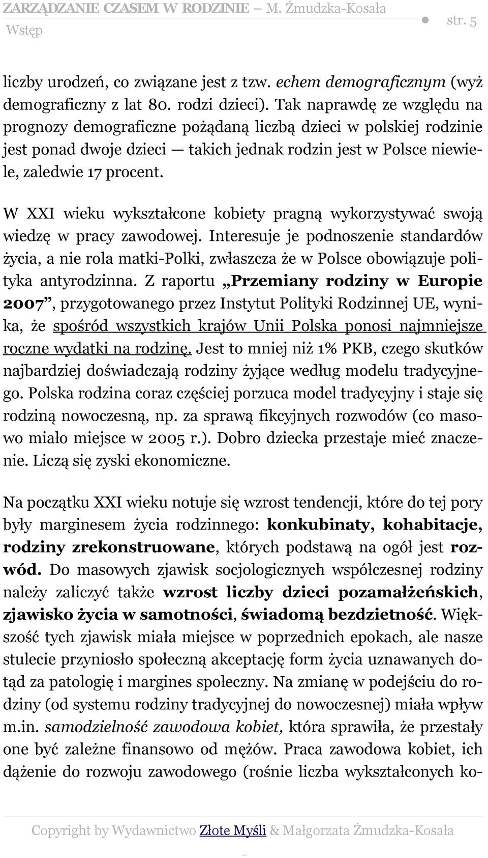 W XXI wieku wykształcone kobiety pragną wykorzystywać swoją wiedzę w pracy zawodowej.