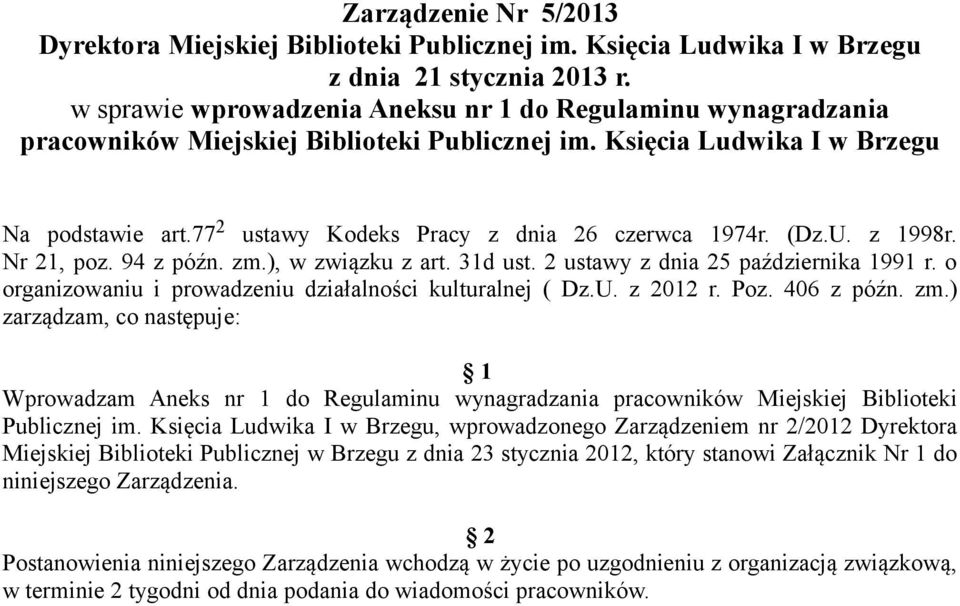 77 2 ustawy Kodeks Pracy z dnia 26 czerwca 1974r. (Dz.U. z 1998r. Nr 21, poz. 94 z późn. zm.), w związku z art. 31d ust. 2 ustawy z dnia 25 października 1991 r.