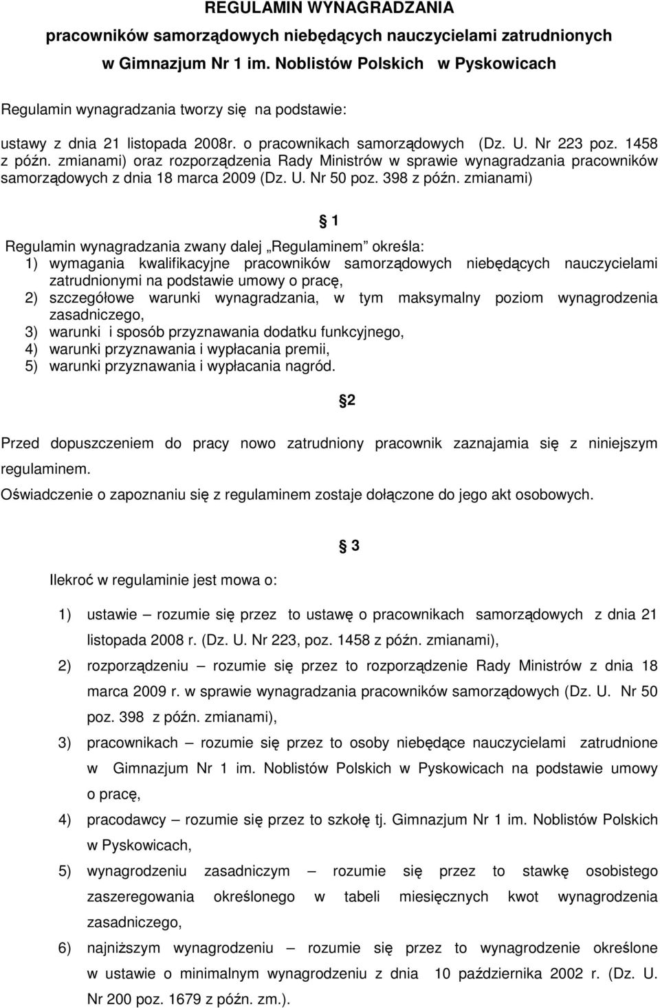 zmianami) oraz rozporządzenia Rady Ministrów w sprawie wynagradzania pracowników samorządowych z dnia 18 marca 2009 (Dz. U. Nr 50 poz. 398 z późn.