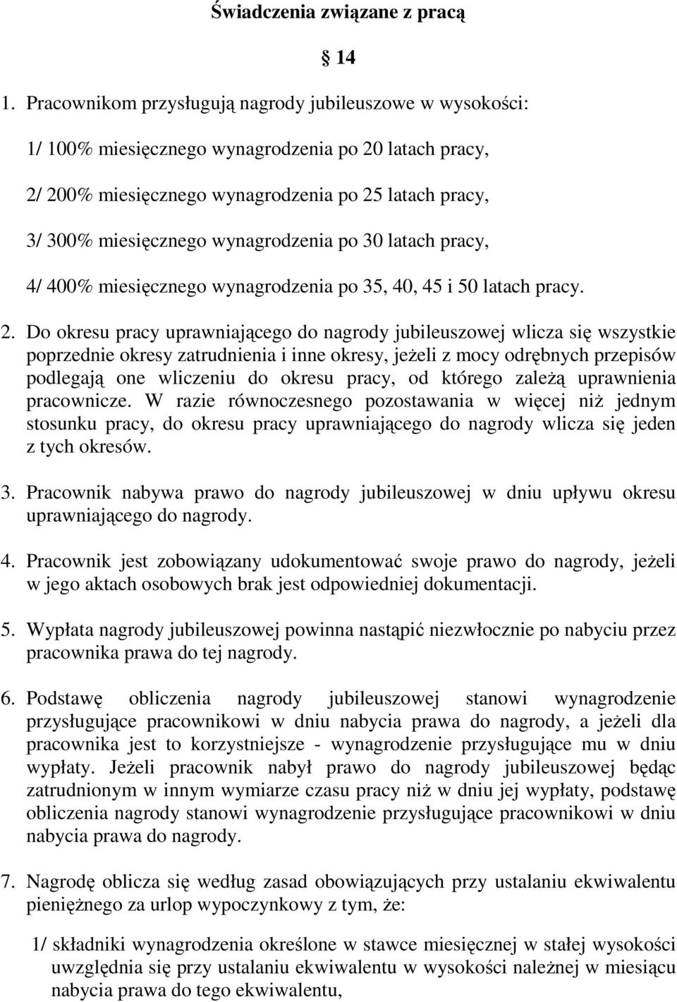 wynagrodzenia po 30 latach pracy, 4/ 400% miesięcznego wynagrodzenia po 35, 40, 45 i 50 latach pracy. 2.