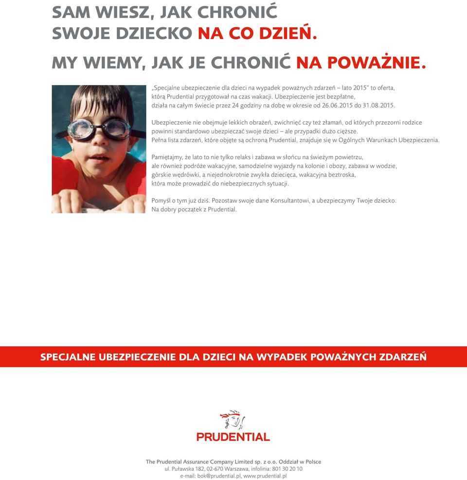 Ubezpieczenie jest bezpłatne, działa na całym świecie przez 24 godziny na dobę w okresie od 26.06.2015 