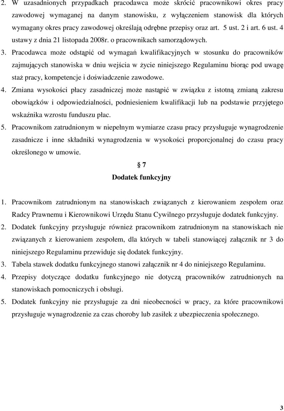 Pracodawca może odstąpić od wymagań kwalifikacyjnych w stosunku do pracowników zajmujących stanowiska w dniu wejścia w życie niniejszego Regulaminu biorąc pod uwagę staż pracy, kompetencje i