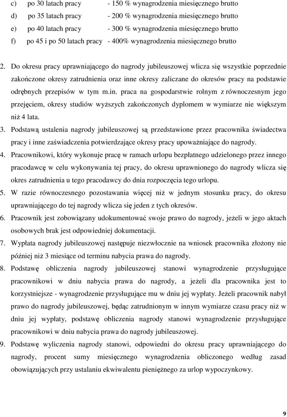 Do okresu pracy uprawniającego do nagrody jubileuszowej wlicza się wszystkie poprzednie zakończone okresy zatrudnienia oraz inne okresy zaliczane do okresów pracy na podstawie odrębnych przepisów w