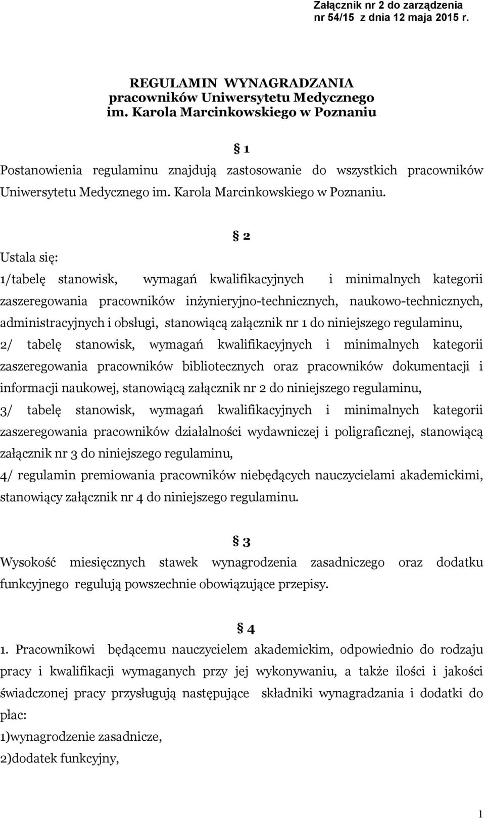 2 Ustala się: 1/tabelę stanowisk, wymagań kwalifikacyjnych i minimalnych kategorii zaszeregowania pracowników inżynieryjno-technicznych, naukowo-technicznych, administracyjnych i obsługi, stanowiącą