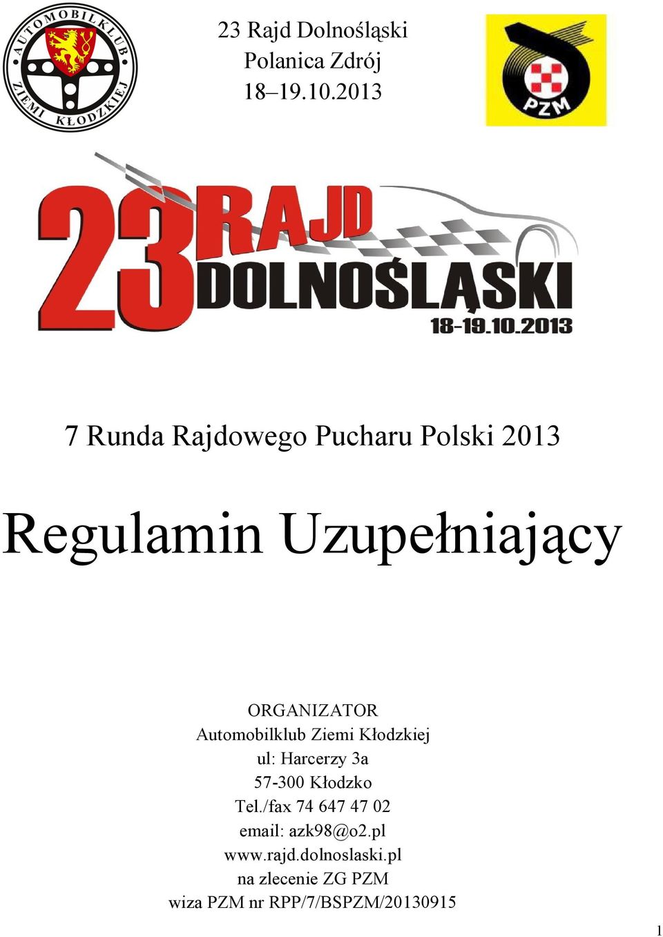 ORGANIZATOR Automobilklub Ziemi Kłodzkiej ul: Harcerzy 3a 57-300 Kłodzko