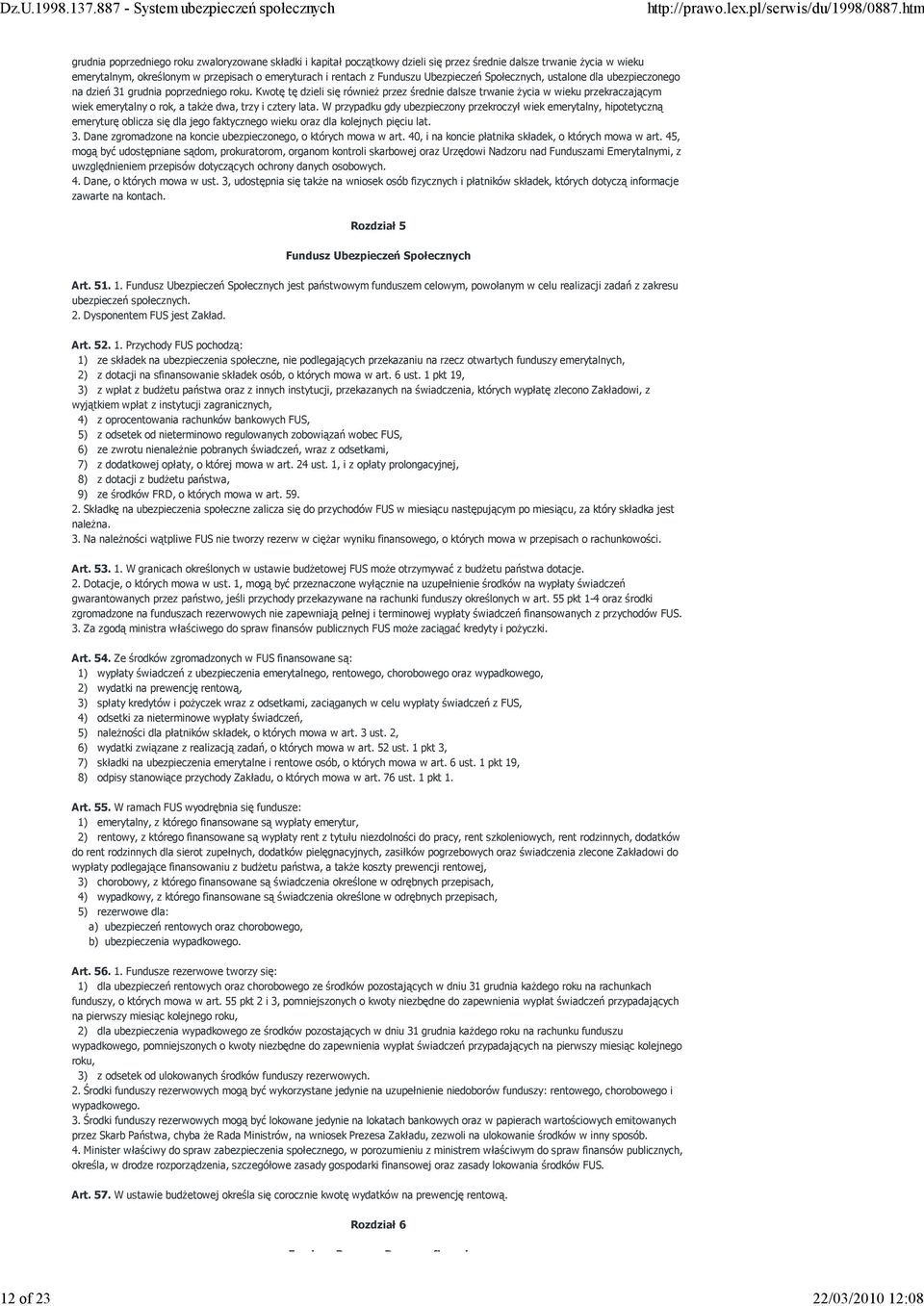 Kwotę tę dzieli się równieŝ przez średnie dalsze trwanie Ŝycia w wieku przekraczającym wiek emerytalny o rok, a takŝe dwa, trzy i cztery lata.