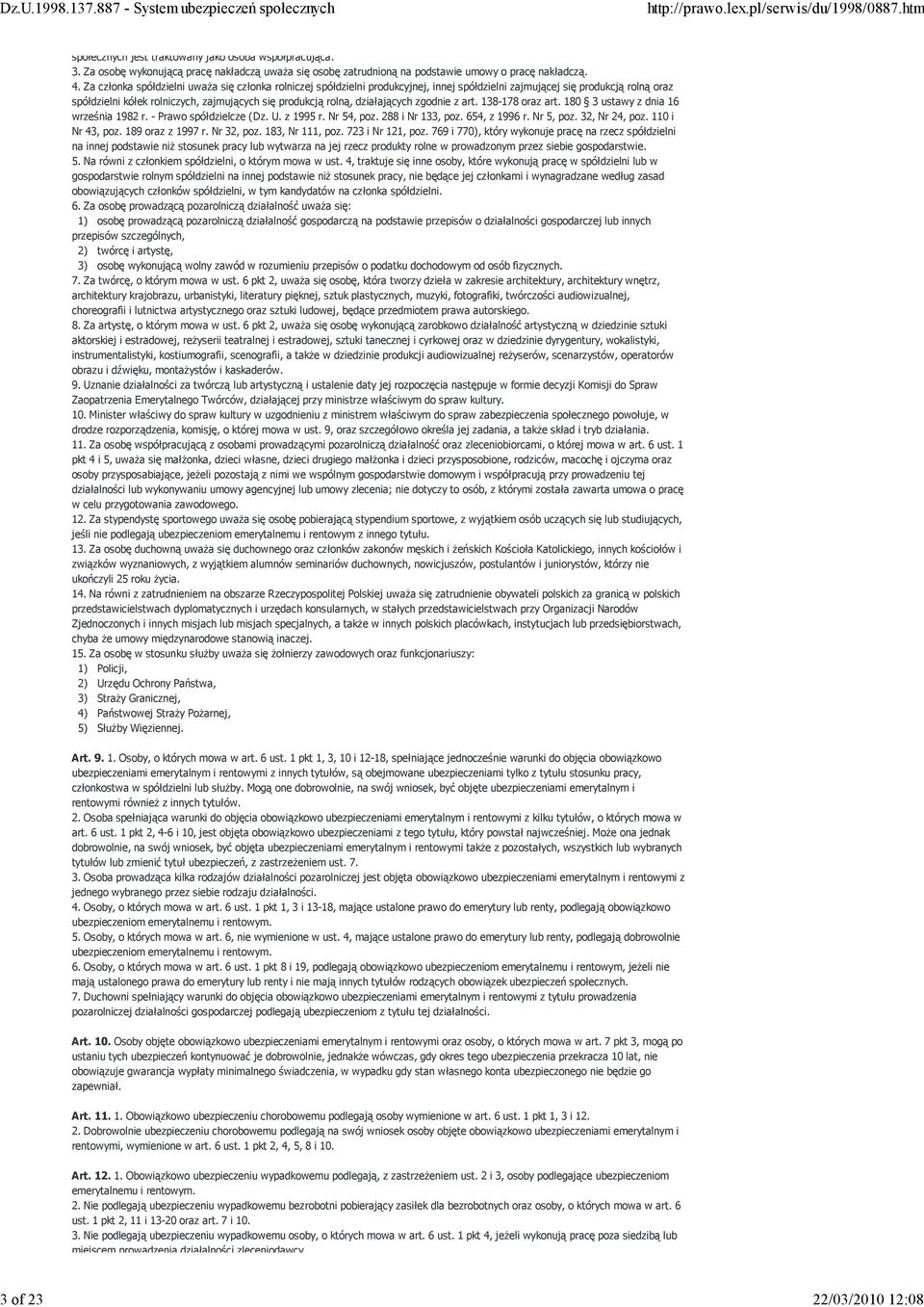 działających zgodnie z art. 138-178 oraz art. 180 3 ustawy z dnia 16 września 1982 r. - Prawo spółdzielcze (Dz. U. z 1995 r. Nr 54, poz. 288 i Nr 133, poz. 654, z 1996 r. Nr 5, poz. 32, Nr 24, poz.