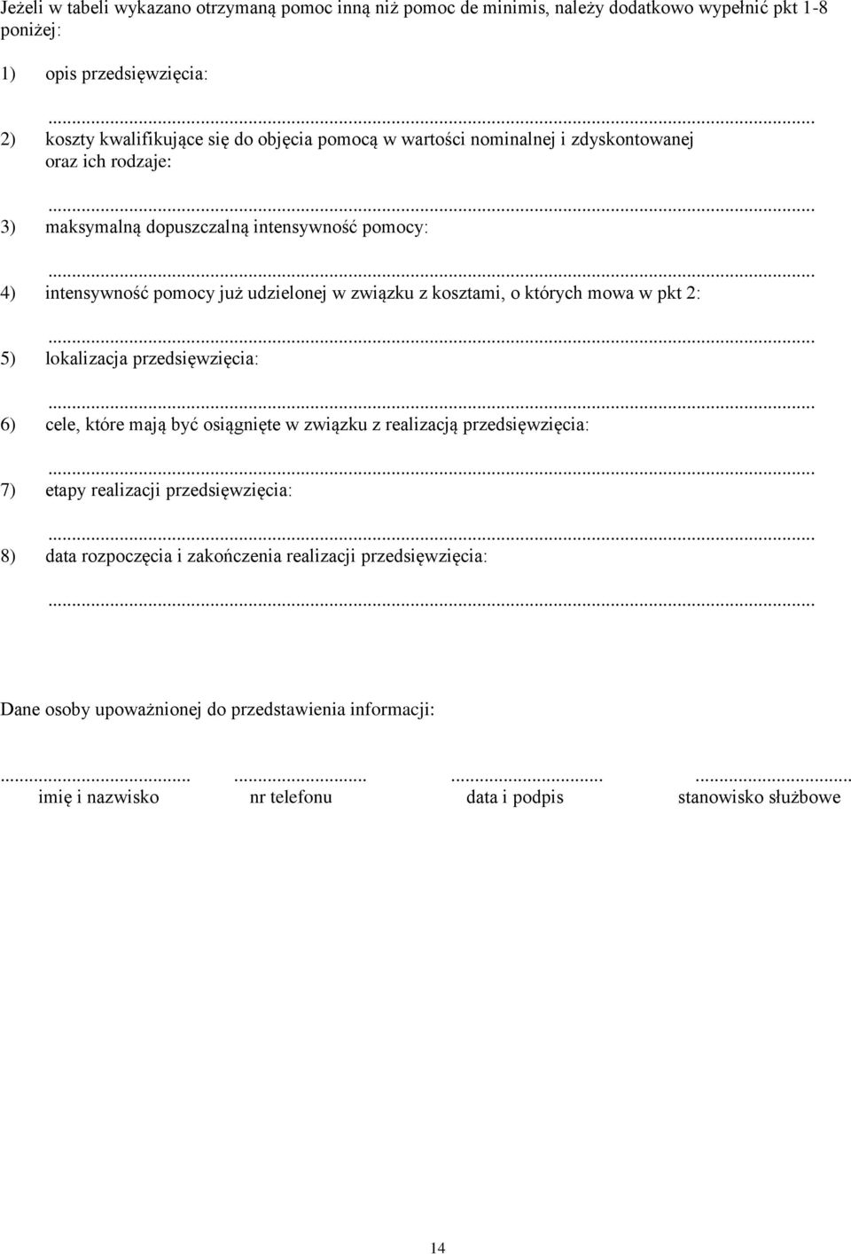 których mowa w pkt 2: 5) lokalizacja przedsięwzięcia: 6) cele, które mają być osiągnięte w związku z realizacją przedsięwzięcia: 7) etapy realizacji przedsięwzięcia: 8) data