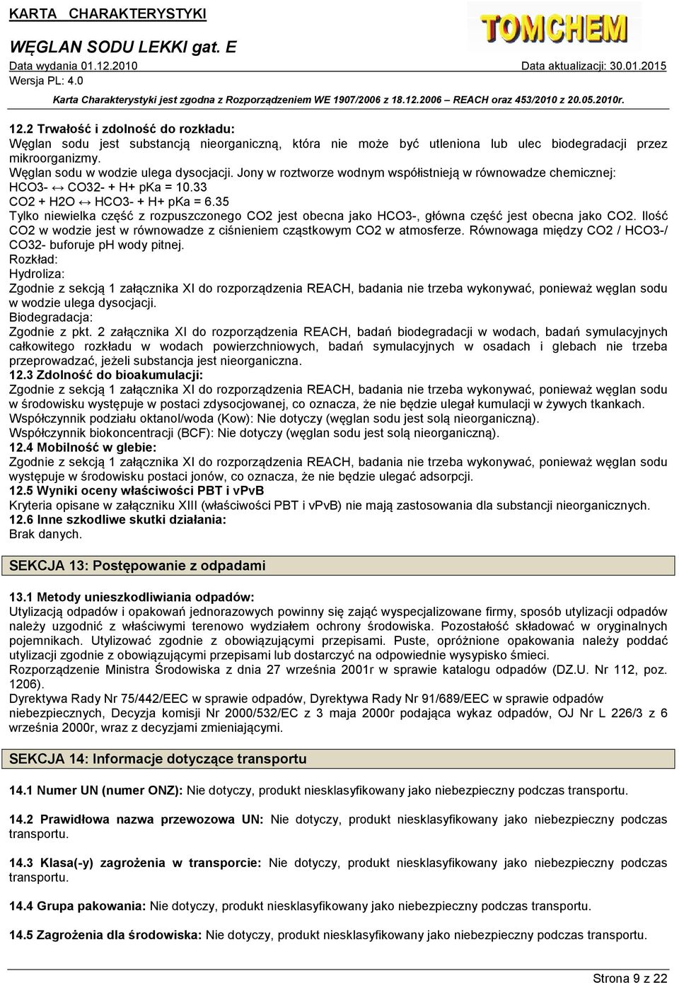 35 Tylko niewielka część z rozpuszczonego CO2 jest obecna jako HCO3-, główna część jest obecna jako CO2. Ilość CO2 w wodzie jest w równowadze z ciśnieniem cząstkowym CO2 w atmosferze.