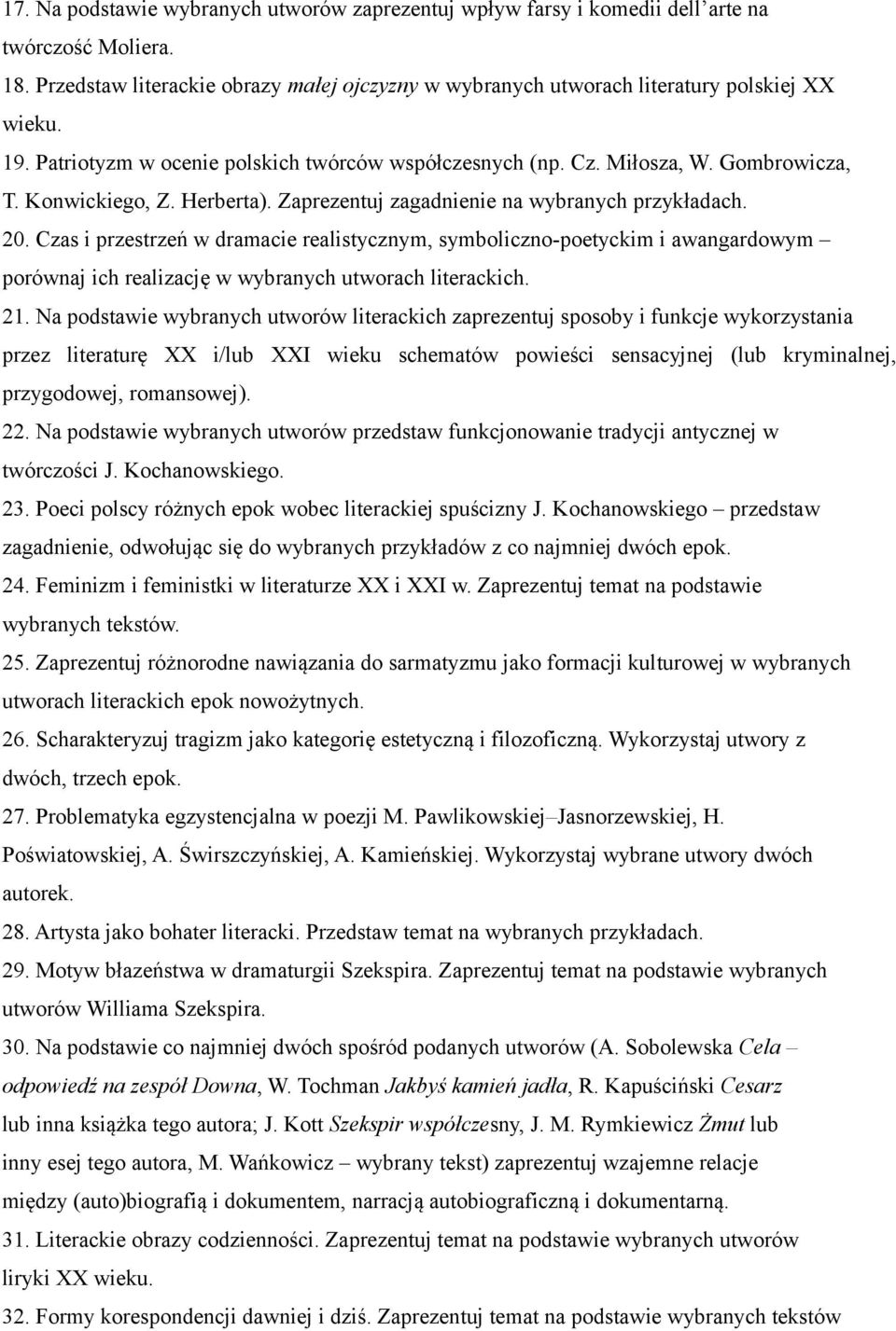Czas i przestrzeń w dramacie realistycznym, symboliczno-poetyckim i awangardowym porównaj ich realizację w wybranych utworach literackich. 21.