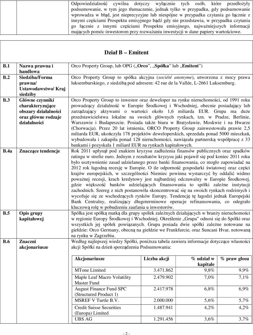 informacji mających pomóc inwestorom przy rozważaniu inwestycji w dane papiery wartościowe. B.1 Nazwa prawna i handlowa B.2 Siedziba/Forma prawna/ Ustawodawstwo/ Kraj siedziby B.