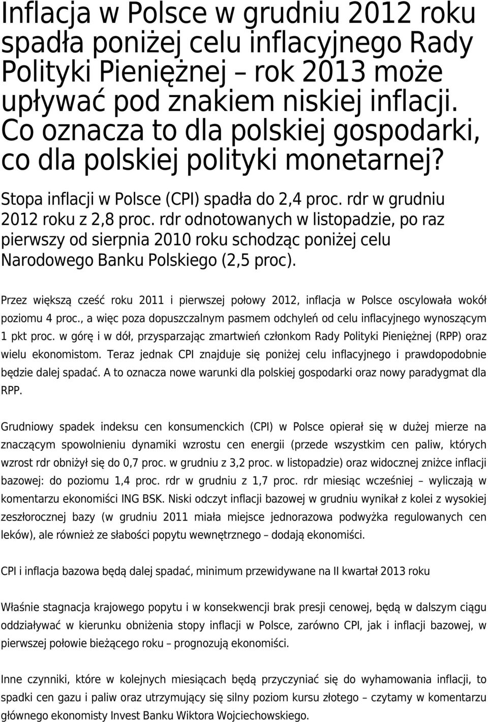 rdr odnotowanych w listopadzie, po raz pierwszy od sierpnia 2010 roku schodząc poniżej celu Narodowego Banku Polskiego (2,5 proc).