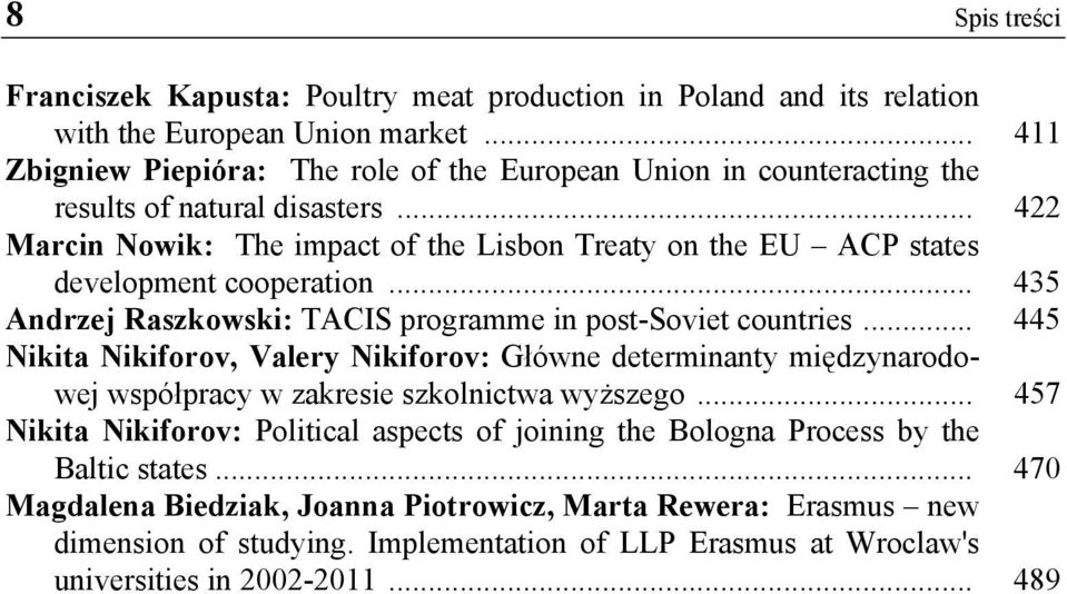 .. 422 Marcin Nowik: The impact of the Lisbon Treaty on the EU ACP states development cooperation... 435 Andrzej Raszkowski: TACIS programme in post-soviet countries.
