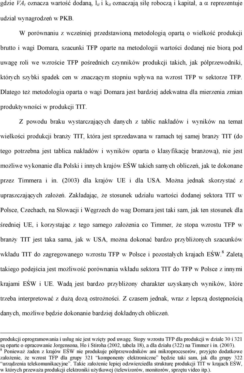 czynników produkci akich ak półprzewodniki kórych szybki spadek cen w znaczącym sopniu wpływa na wzros TFP w sekorze TFP.