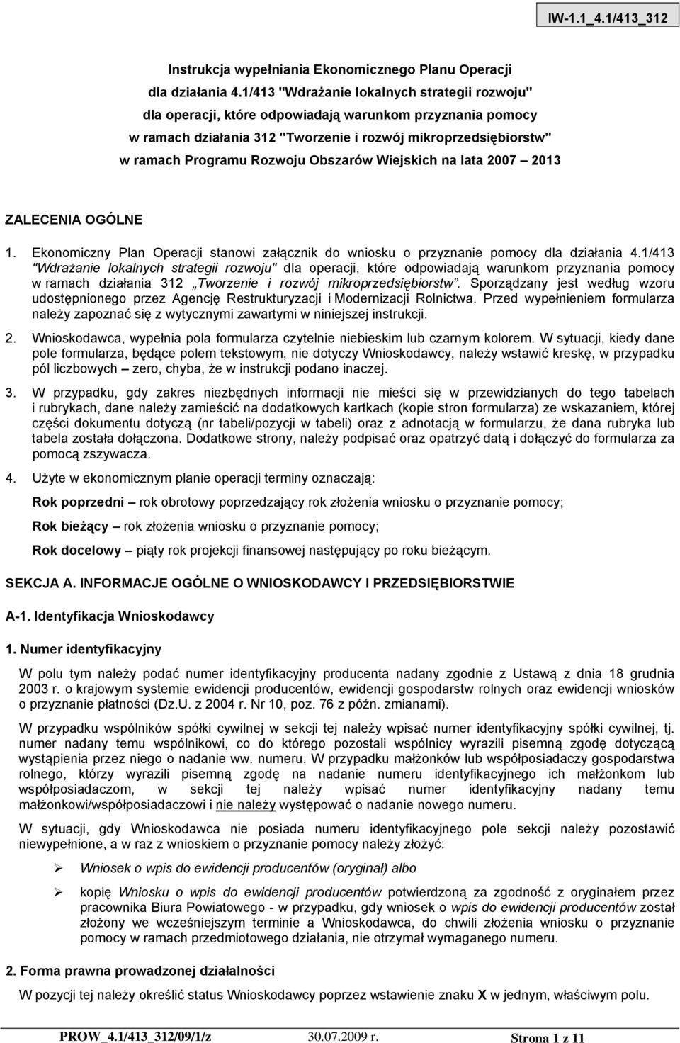 Obszarów Wiejskich na lata 2007 2013 ZALECENIA OGÓLNE 1. Ekonomiczny Plan Operacji stanowi załącznik do wniosku o przyznanie pomocy dla działania 4.