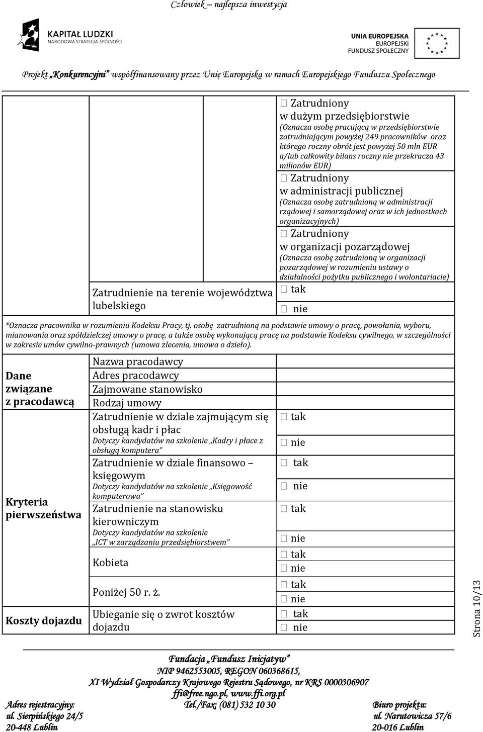 samorządowej oraz w ich jednostkach organizacyjnych) Zatrudniony w organizacji pozarządowej (Oznacza osobę zatrudnioną w organizacji pozarządowej w rozumieniu ustawy o działalności pożytku