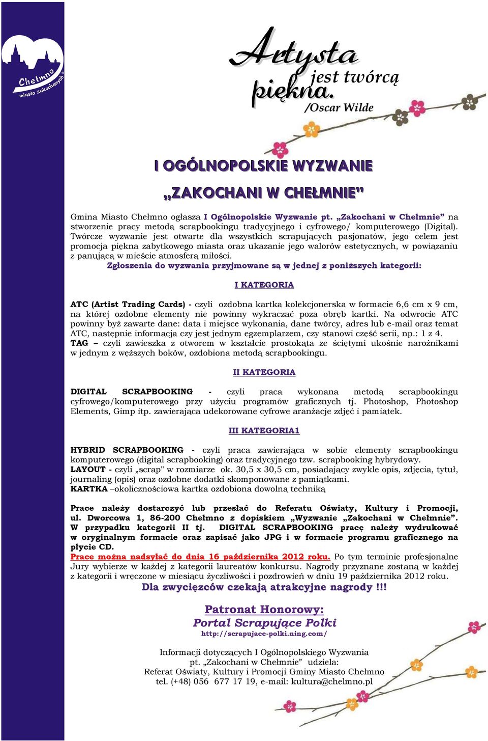 Twórcze wyzwanie jest otwarte dla wszystkich scrapujących pasjonatów, jego celem jest promocja piękna zabytkowego miasta oraz ukazanie jego walorów estetycznych, w powiązaniu z panującą w mieście